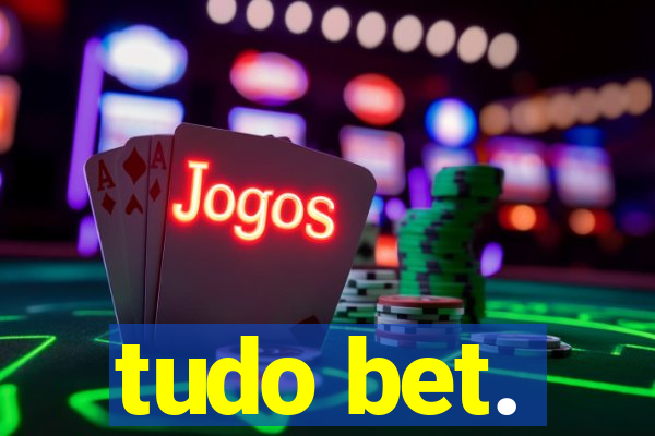 tudo bet.